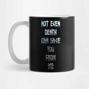 Not Even Death Mug